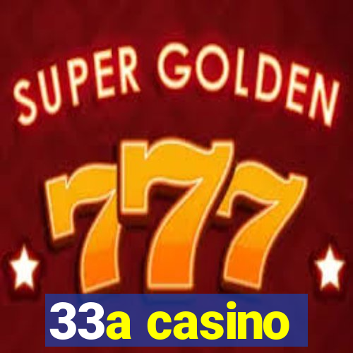 33a casino