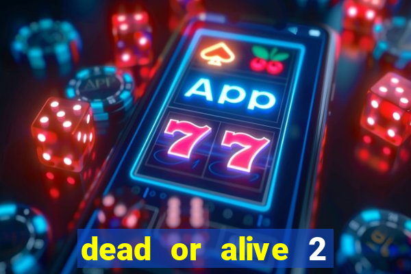 dead or alive 2 slot demo bonus buy