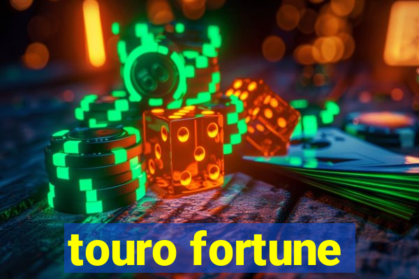 touro fortune