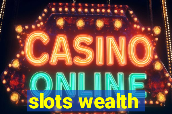 slots wealth