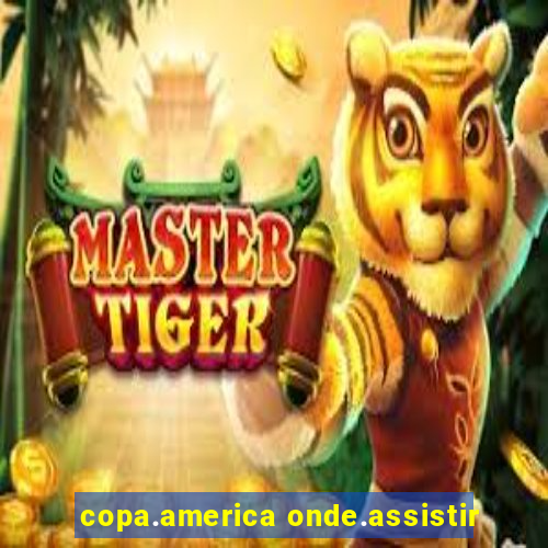 copa.america onde.assistir