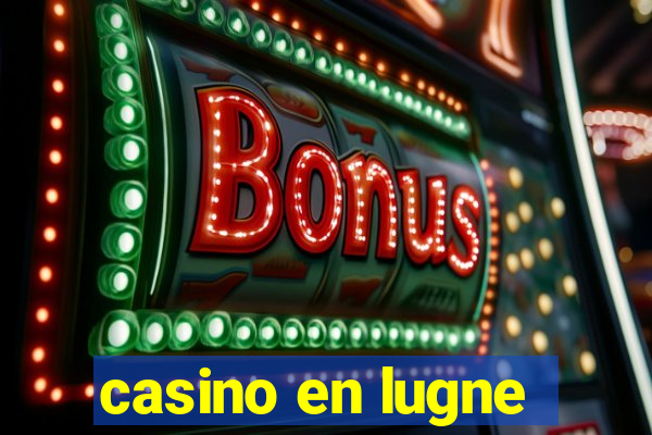 casino en lugne