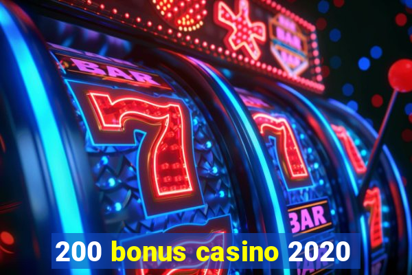 200 bonus casino 2020