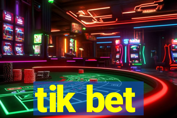 tik bet