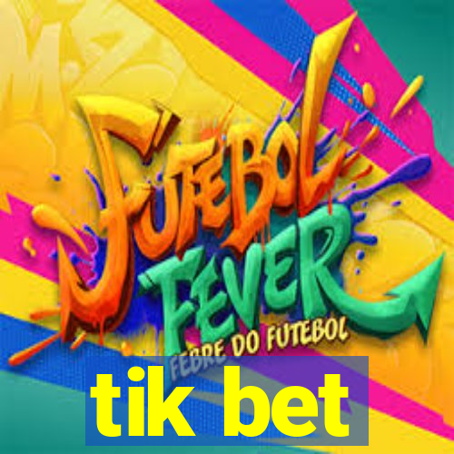 tik bet