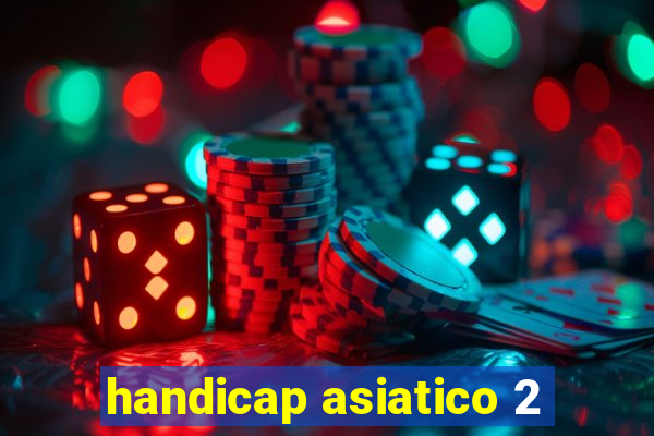 handicap asiatico 2