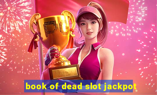 book of dead slot jackpot