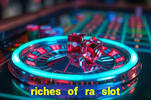 riches of ra slot slot free play