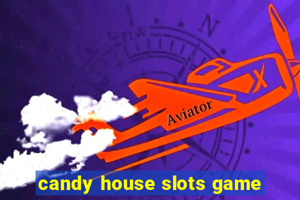 candy house slots game