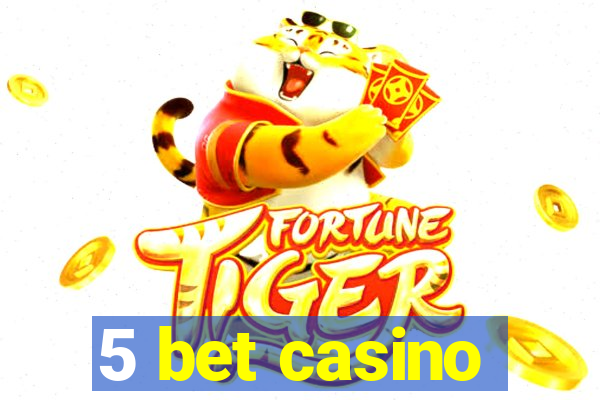 5 bet casino