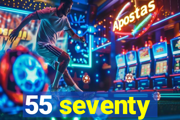 55 seventy