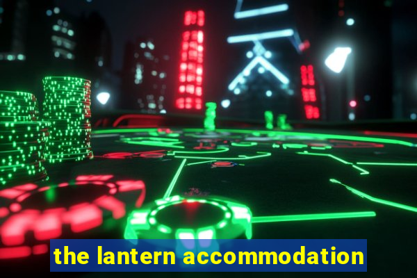 the lantern accommodation