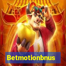 Betmotionbnus