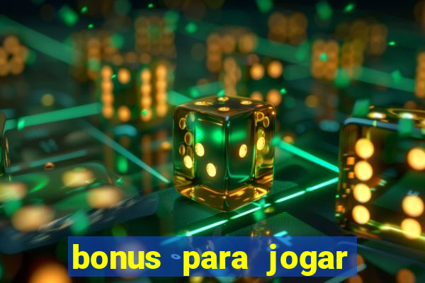 bonus para jogar sem deposito