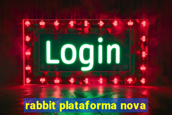 rabbit plataforma nova