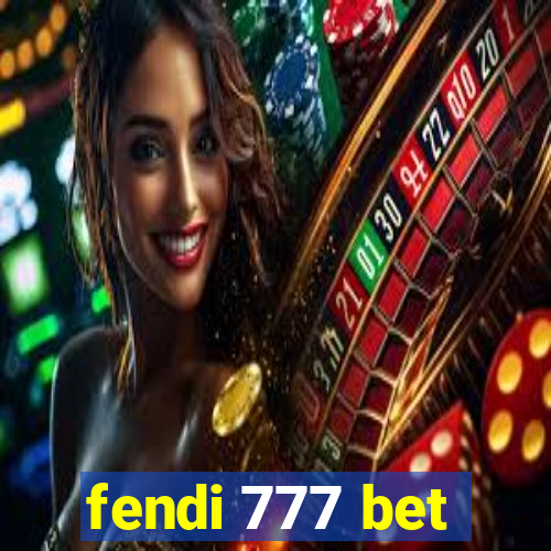 fendi 777 bet