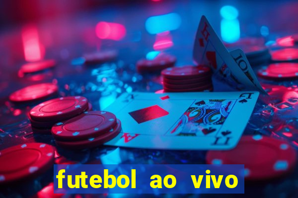 futebol ao vivo hoje futemax