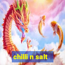 chilli n salt