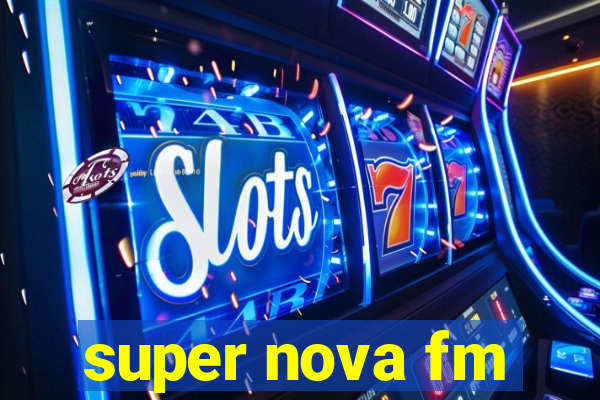 super nova fm