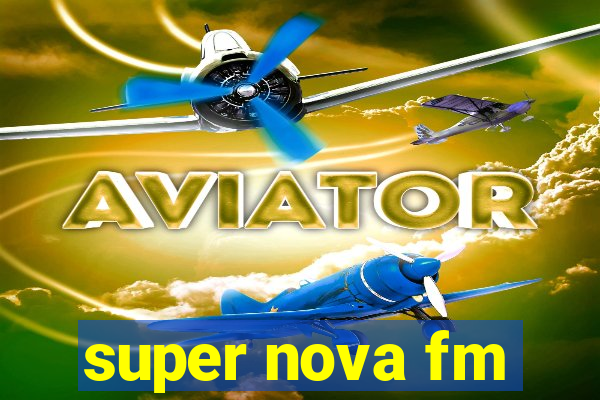 super nova fm