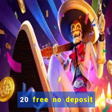 20 free no deposit casino uk 2017