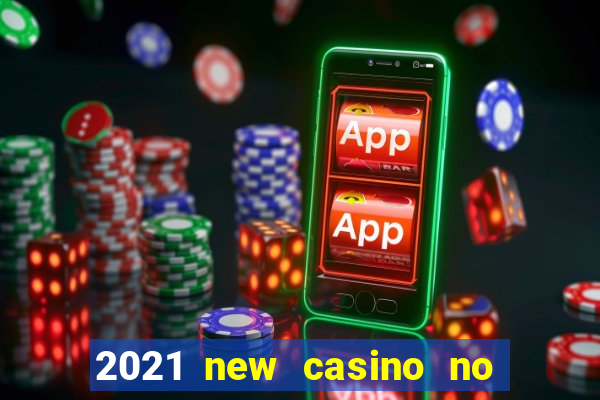 2021 new casino no deposit bonus