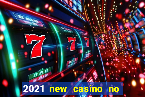 2021 new casino no deposit bonus