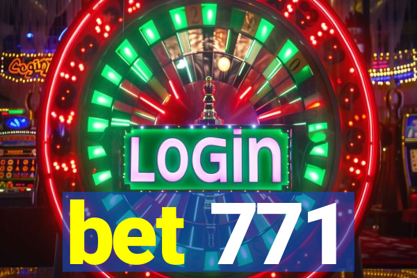 bet 771