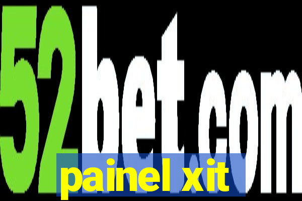 painel xit