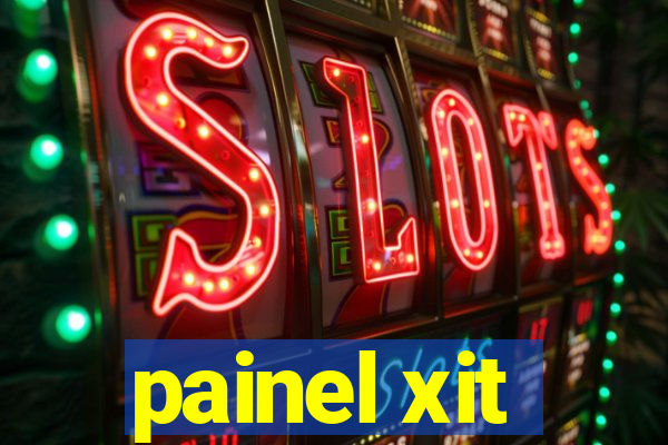 painel xit