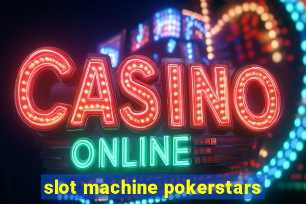 slot machine pokerstars