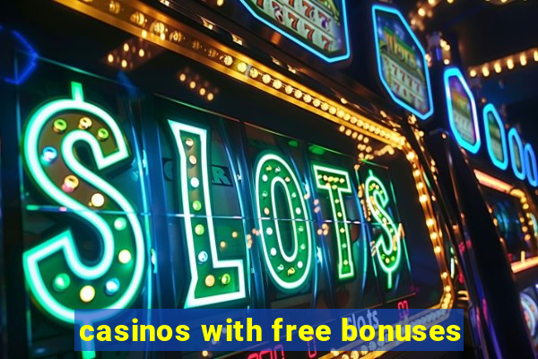 casinos with free bonuses