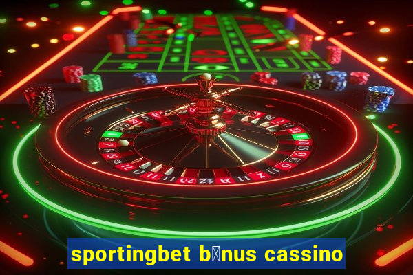 sportingbet b么nus cassino