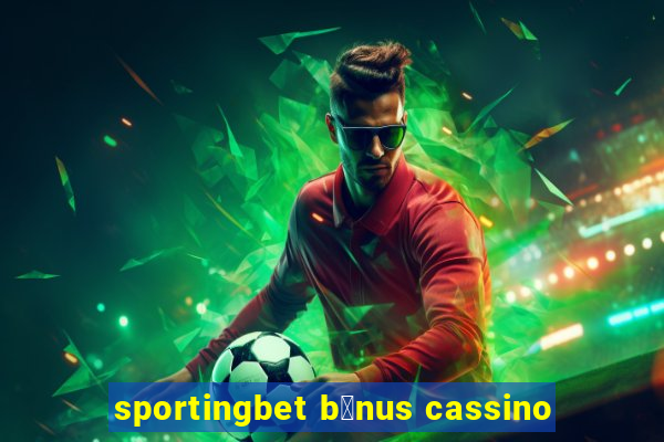 sportingbet b么nus cassino