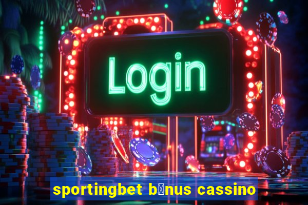 sportingbet b么nus cassino