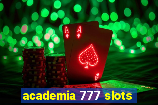 academia 777 slots