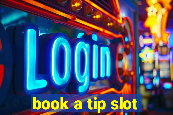 book a tip slot