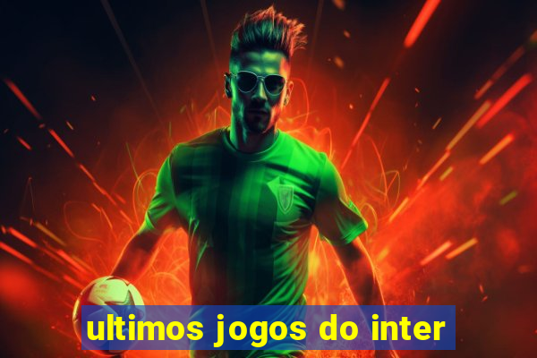 ultimos jogos do inter