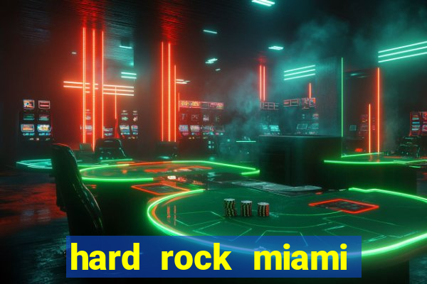 hard rock miami hotel casino