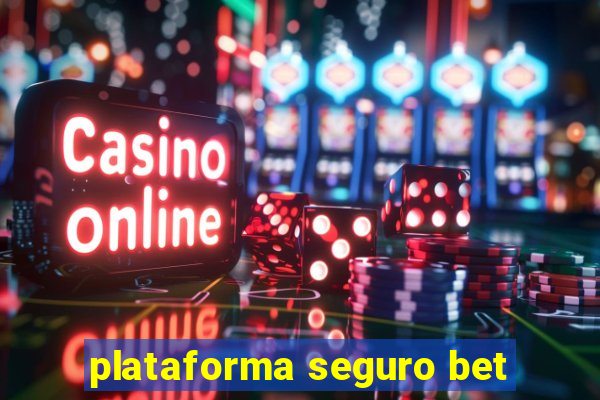 plataforma seguro bet