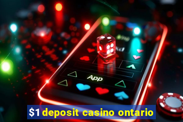 $1 deposit casino ontario