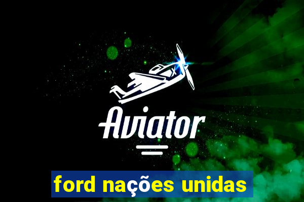 ford nações unidas