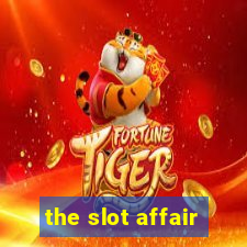 the slot affair