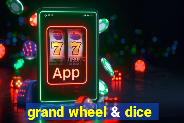 grand wheel & dice