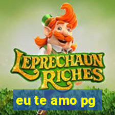 eu te amo pg