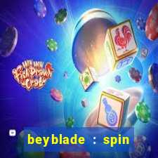 beyblade : spin blade 1