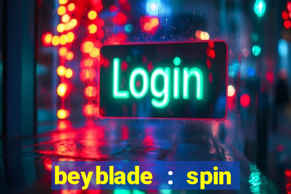 beyblade : spin blade 1