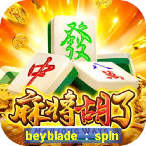 beyblade : spin blade 1