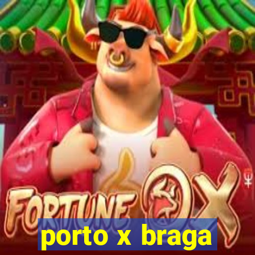 porto x braga