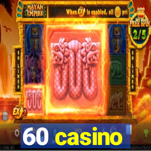 60 casino